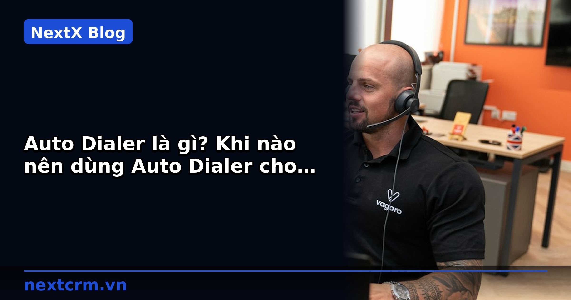 Auto Dialer là gì? Khi nào nên dùng Auto Dialer cho telesale