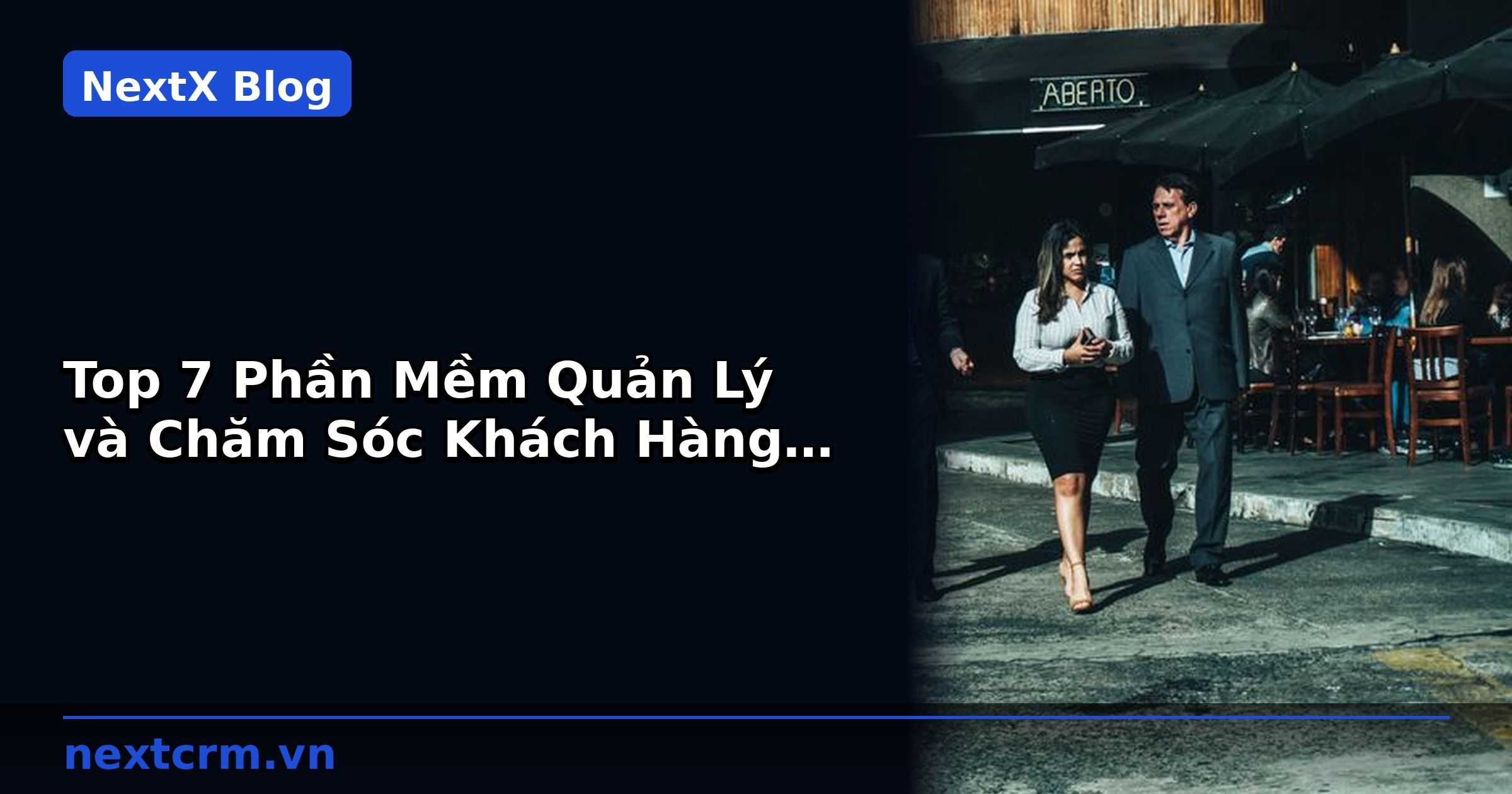 Top 7 Phần Mềm Quản Lý và Chăm Sóc Khách Hàng CRM Tốt Nhất 2026 | NextX